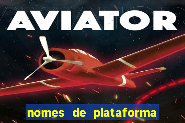 nomes de plataforma de jogos de aposta